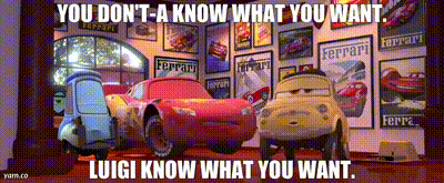 YARN | You don't-a know what you want. Luigi know what you want. | Cars  (2006) | Video clips by quotes | 194c3db8 | 紗