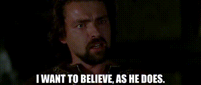 Image of I want to believe, as he does.