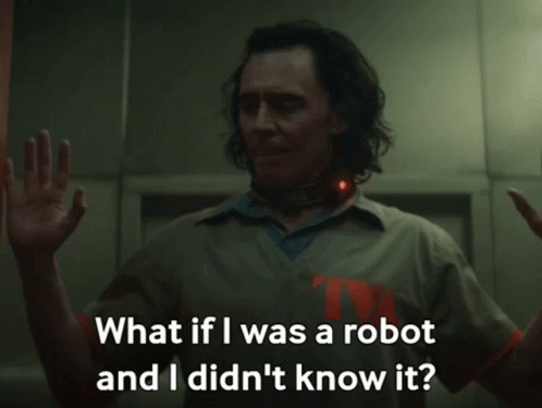What If I Was A Robot And I Didnt Know It Loki GIF - What If I Was A Robot  And I Didnt Know It Loki Tom Hiddleston - Discover & Share GIFs