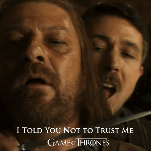 I told you not to trust me." Game of Thrones littlefinger betrays |  Betrayal, Game of thrones, Gameofthrones