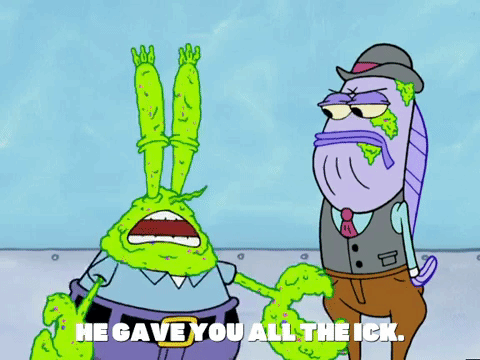 A gif from Spongebob Squarepants where Mr Krabbs has turned green and is saying to a purple fish man "he gave you all the ick."