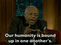 Our-humanity-is-bound-up-in-one-anothers GIFs - Get the best GIF on GIPHY