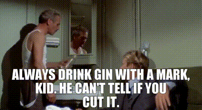 Image of Always drink gin with a mark, kid. He can't tell if you cut it.