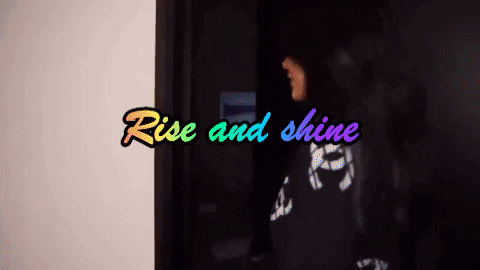 Rise And Shine GIF