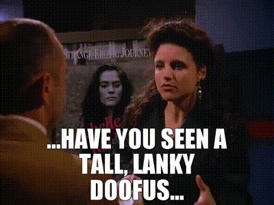 YARN | ...have you seen a tall, lanky doofus... | Seinfeld (1989) - S04E14  The Movie | Video clips by quotes | ddd2adfb | 紗