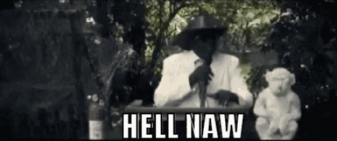 Hell To The Naw GIFs | Tenor
