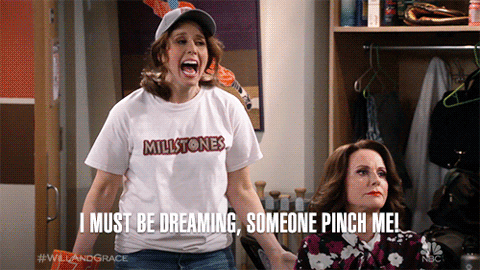 "I must be dreaming, somebody pinch me!" -  GIF by Will & Grace