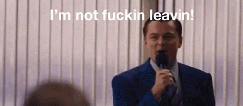 Im Not Fuckin Leavin Wolf Of Wall Street GIF - Im Not Fuckin Leavin Wolf Of  Wall Street Leonardo Dicaprio - Discover & Share GIFs