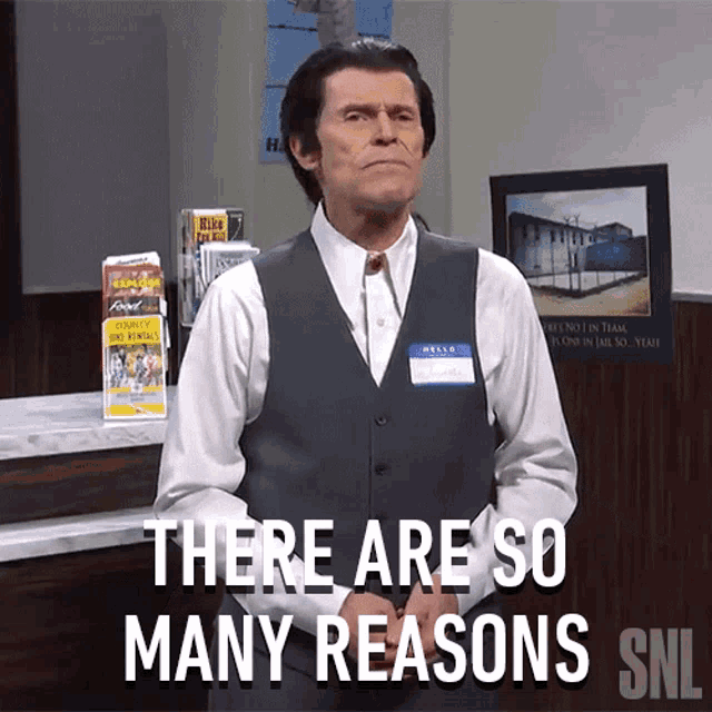 There Are So Many Reasons Willem Dafoe GIF - There Are So Many Reasons  Willem Dafoe Saturday Night Live - Discover & Share GIFs