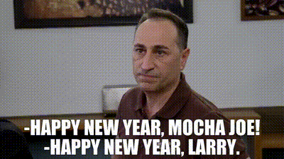 Image of -Happy New Year, Mocha Joe! -Happy New Year, Larry.