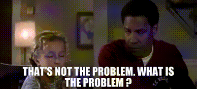 Image of - That's not the problem. - What is the problem ?