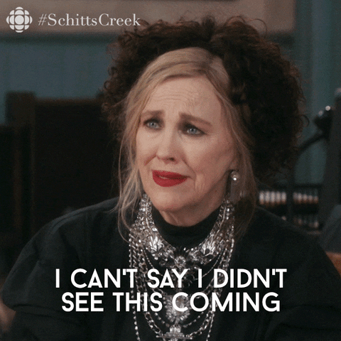 Moira from Schitt's Creek: "I can't say I didn't see this coming."