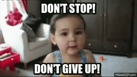 Don'T Stop! Don'T Give Up! GIF - Shinegifs - Discover & Share GIFs