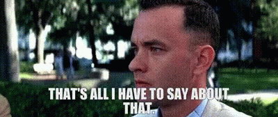 Forrest Gump Thats All I Have To Say GIF - Forrest Gump Thats All I Have To Say Tom Hanks GIFs