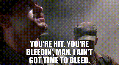 Image of You're hit. You're bleedin', man. I ain't got time to bleed.