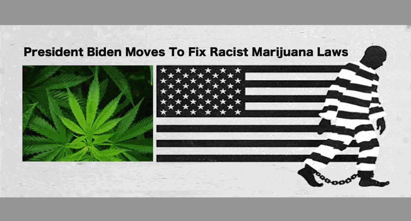 President Biden Moves To Fix Racist Marijuana Laws