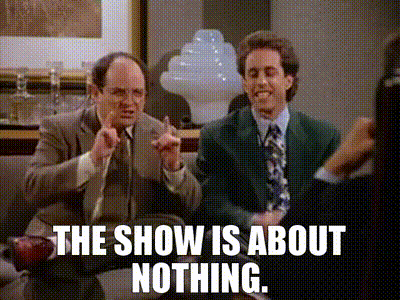 YARN | The show is about nothing. | Seinfeld (1989) - S04E03 The Pitch |  Video clips by quotes | f4189036 | 紗