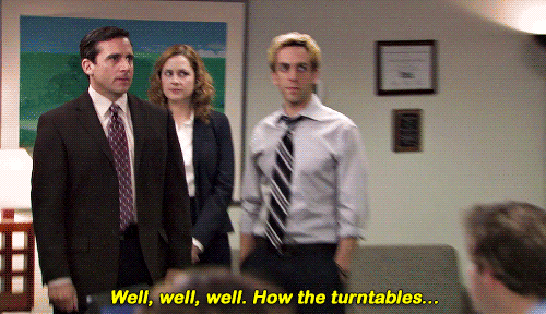 Gif de The Office (US) con Michael Scott diciendo "Well well well, how the turntables..."