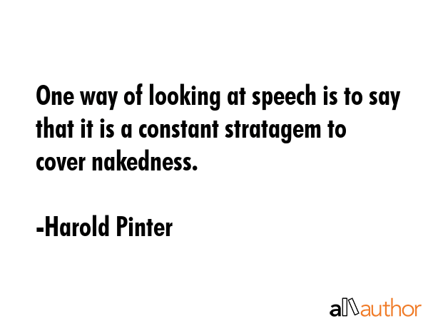 One way of looking at speech is to say that... - Quote