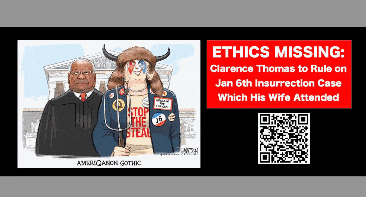 UNETHICAL: Clarence Thomas to Rule on Jan 6th Insurrection That His Wife Attended