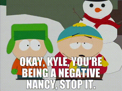 YARN | Okay, Kyle, you're being a negative Nancy, stop it. | South Park  (1997) - S06E07 Comedy | Video clips by quotes | ceb0b86f | 紗