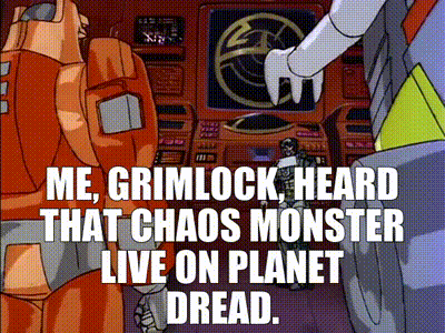 YARN | Me, Grimlock, heard that Chaos Monster live on Planet Dread. | The  Transformers (1984) - S03E07 Chaos | Video gifs by quotes | b133ff67 | 紗