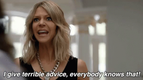I Give Terrible Advice Everybody Knows That! GIF - Terrible Advice Kaitlin  Olsen Advice - Discover & Share GIFs