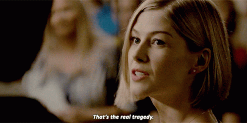 Tragedy Real GIF - Tragedy Real Amy Dunne - Discover & Share GIFs