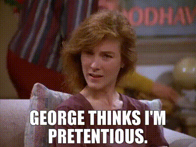 YARN | George thinks I'm pretentious. | Seinfeld (1989) - S03E02 The Truth  | Video clips by quotes | 82aab557 | 紗