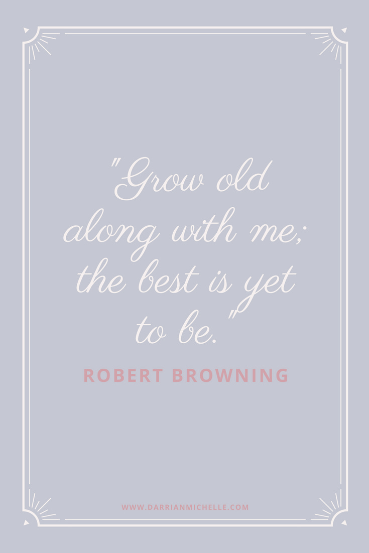 grow old along with me quote.png