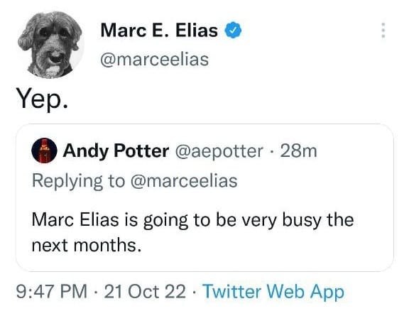 May be a Twitter screenshot of text that says 'Marc E. Elias @marceelias Yep. Andy Potter @aepotter 28m Replying to @marceelias Marc Elias is going to be very busy the next months. 9:47 PM 21 Oct 22 Twitter Web Web App'