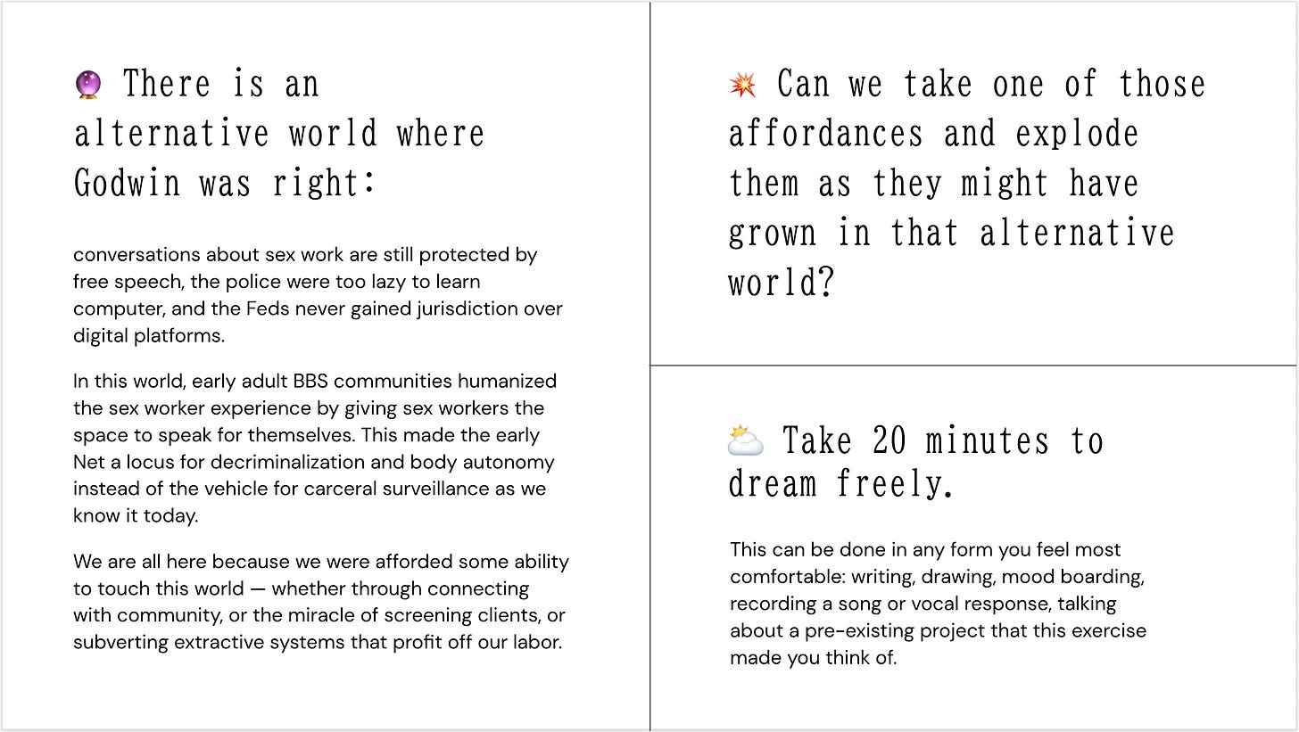 A slide from the first workshop shows three large headlines: “There is an alternative world where Mike Godwin was right; Can we take one of these affordances and explode them as they might have grown in that alternative world?; Take 20 minutes to dream freely.”