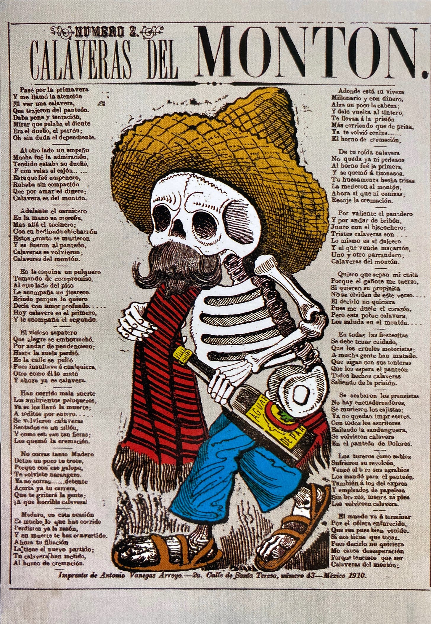 A skeleton wearing a sombrero, a sarape over their right shoulder, pants and open sandals. They have a mustache and carry a bottle of aguardiente in their left hand. It is surrounded by columns of text on both sides, with funny rhymes about death.