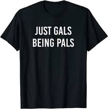 Amazon.com: Lesbian Couple Just Gals Being Pals T-Shirt : Clothing, Shoes &  Jewelry