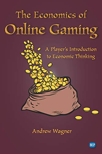 The Economics of Online Gaming: A Player’s Introduction to Economic Thinking (ISSN) by [Andrew Wagner]