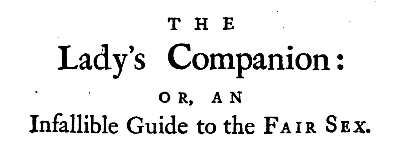 The Lady’s Companion or an Infallible Guide to the Fair Sex