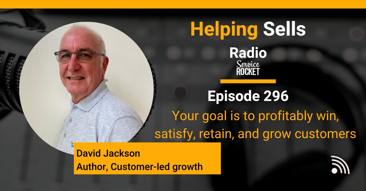 David Jackson Customer-Led Growth on Helping Sells Radio Podcast Bill Cushard Customer Success