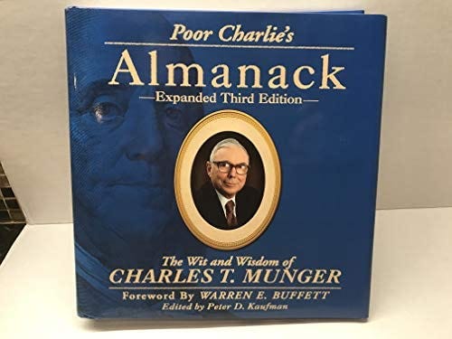 Poor Charlie&#39;s Almanack: The Wit and Wisdom of Charles T. Munger, Expanded  Third Edition: Peter D. Kaufman, Ed Wexler, Warren E. Buffett, Charles T.  Munger: 9781578645015: Amazon.com: Books