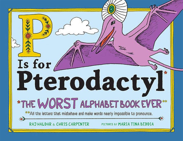 P Is for Pterodactyl - Credit: by Raj Haldar, Chris Carpenter, Maria Beddia