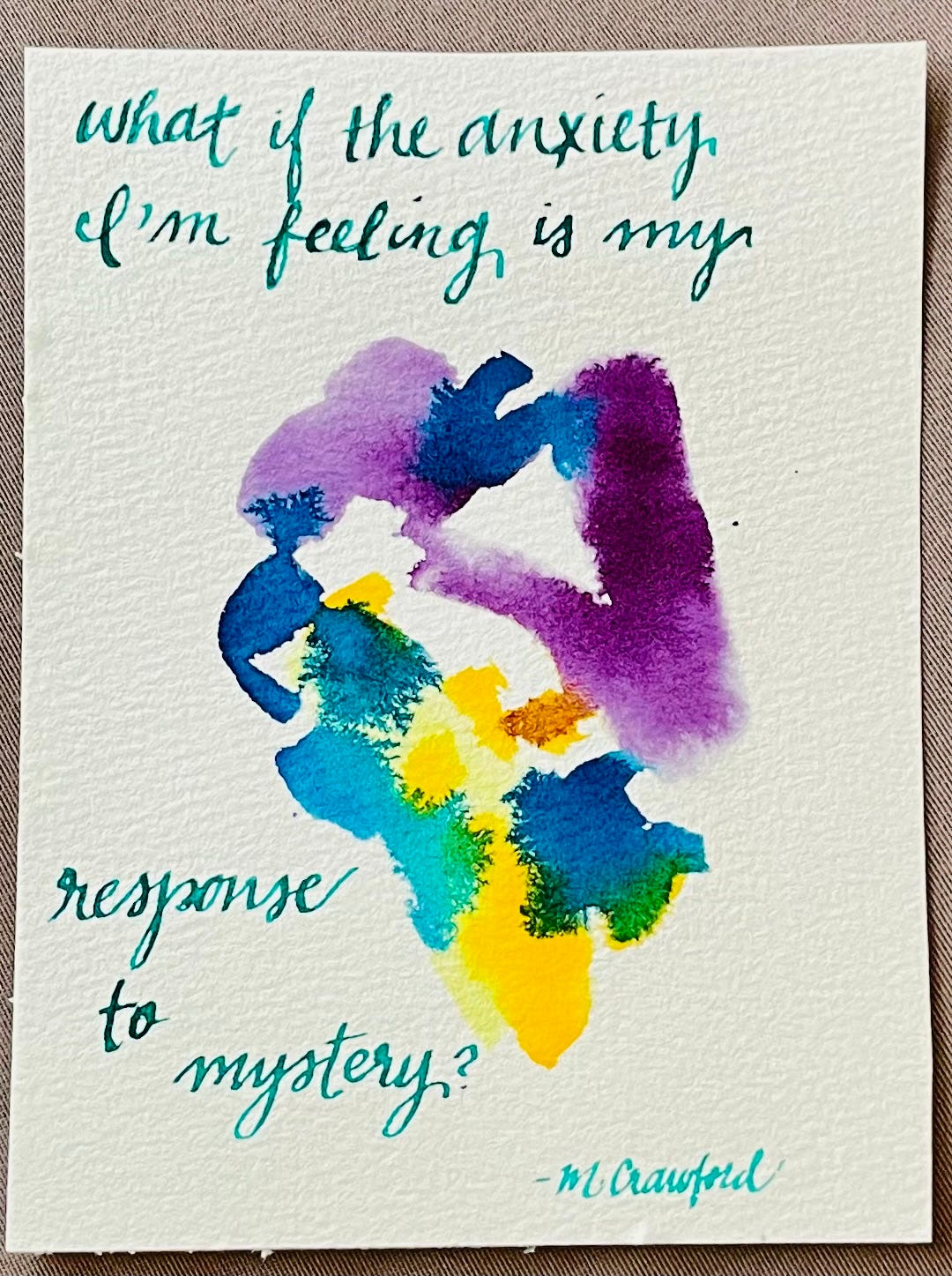 A painting with the words: "What if the anxiety I'm feeling is my response to mystery?" - Martha Crawford