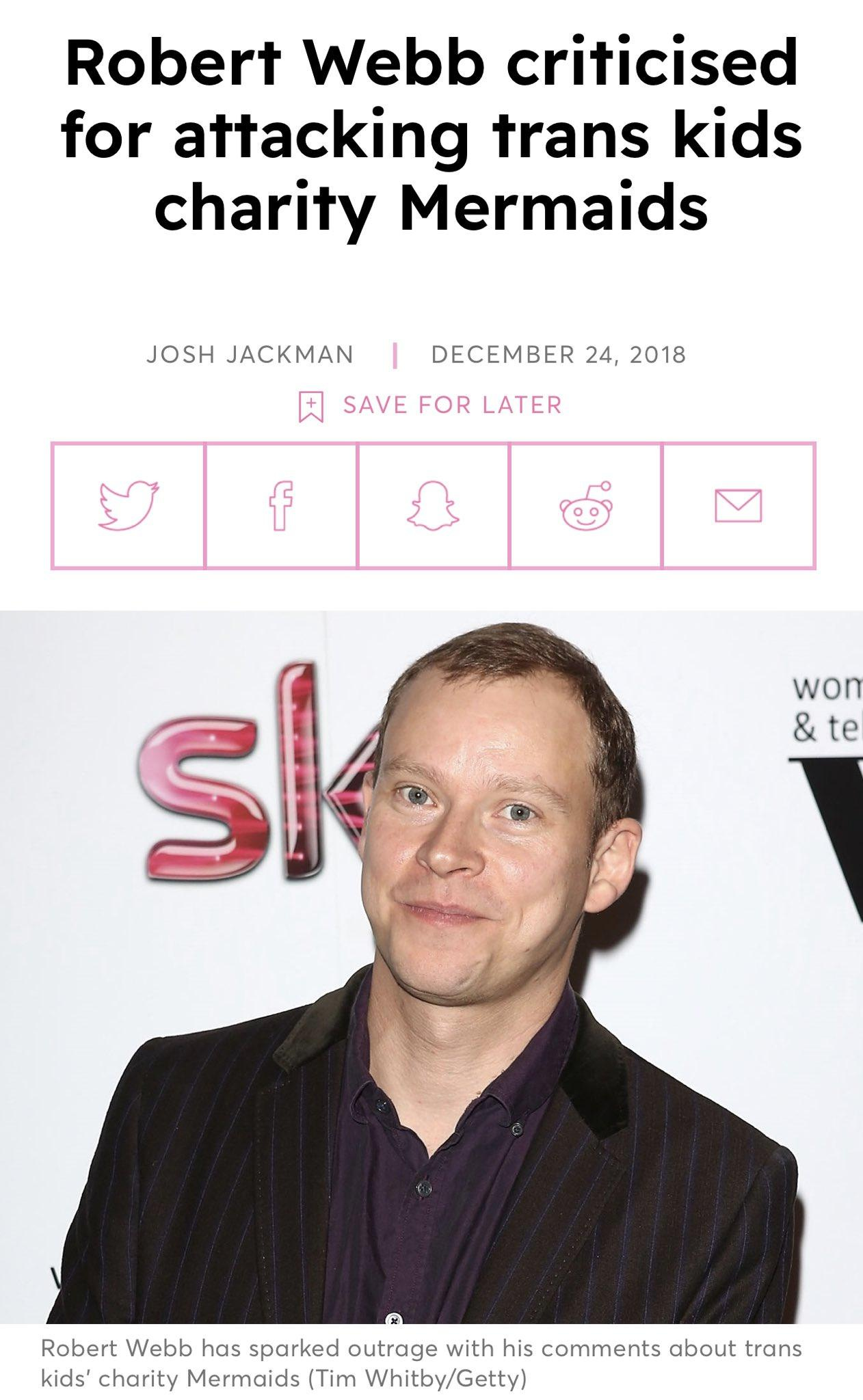 May be an image of 1 person and text that says 'Robert Webb criticised for attacking trans kids charity Mermaids JOSH JACKMAN DECEMBER 24, 2018 SAVE FOR LATER won & te sI Robert Webb has sparked outrage with his comments about trans kids' charity Mermaids (Tim Whitby/Getty)'