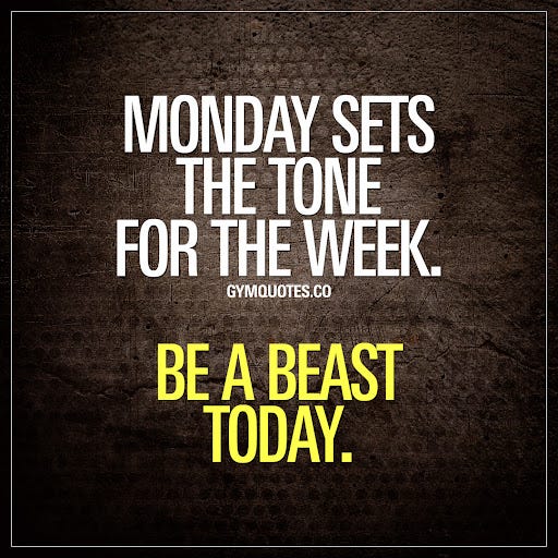 Training quote: Monday sets the tone for the week. Be a beast today.