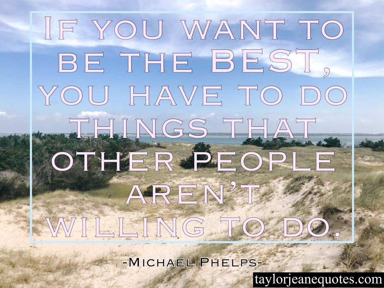taylor jeane quotes, quote of the day, michael phelps, michael phelps quotes, olympics quotes, swimming quotes, motivational quotes, olympics quotes, motivational olympics quotes, hard work quotes, productivity quotes, michael phelps quotes