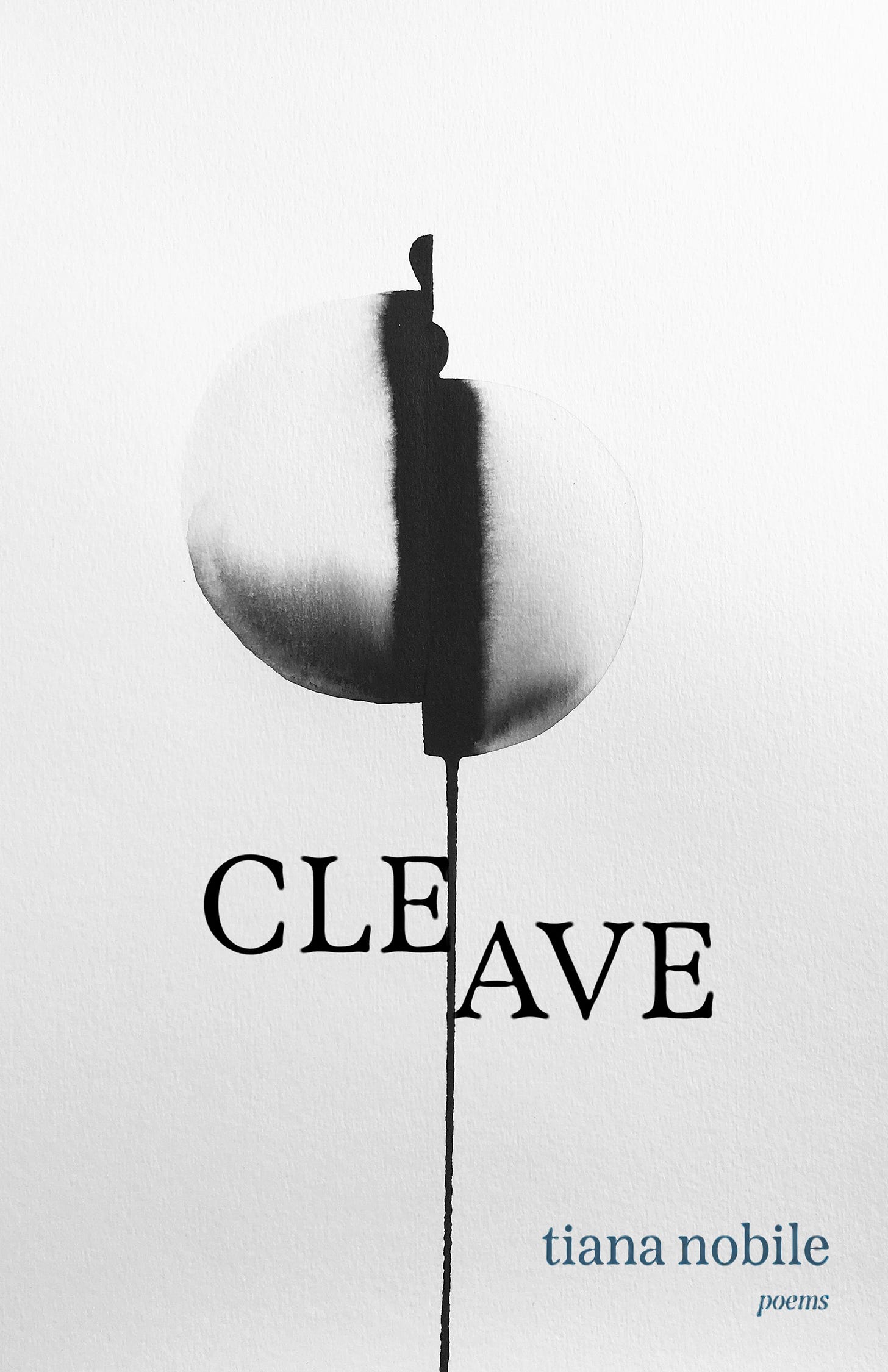 A book cover in black and white, featuring an abstract image of a circle cut in half and slightly misalinged. The line goes through the title of the book, "Cleave," splitting it between the "e" and the "a." Other text: tiana nobile, poems.