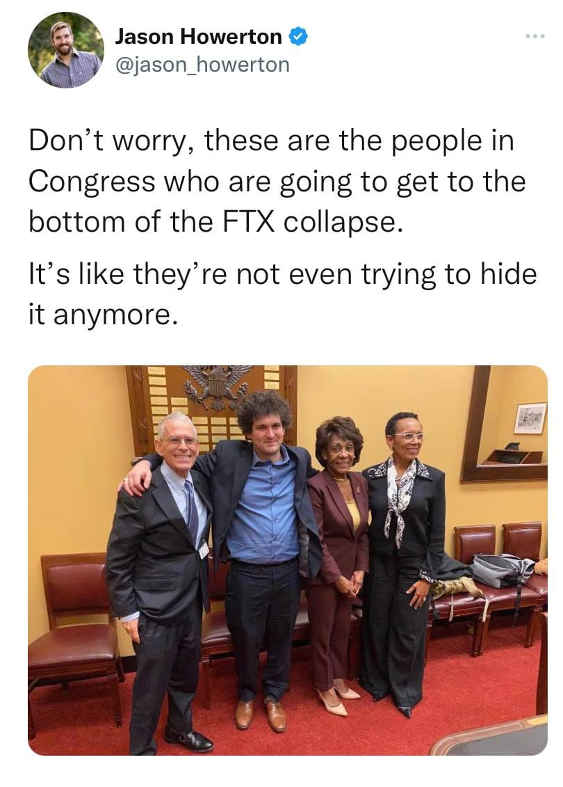 May be an image of 4 people and text that says 'Jason Howerton @jason_howerton Don't worry, these are the people in Congress who are going to get to the bottom of the FTX collapse. It's It' like they're not even trying to hide it anymore.'