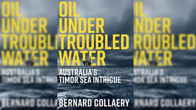 Bernard Collaery's book, Oil Under Troubled Water