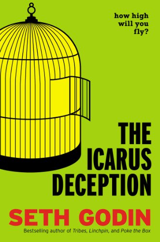 The Icarus Deception: How High Will You Fly? by [Seth Godin]