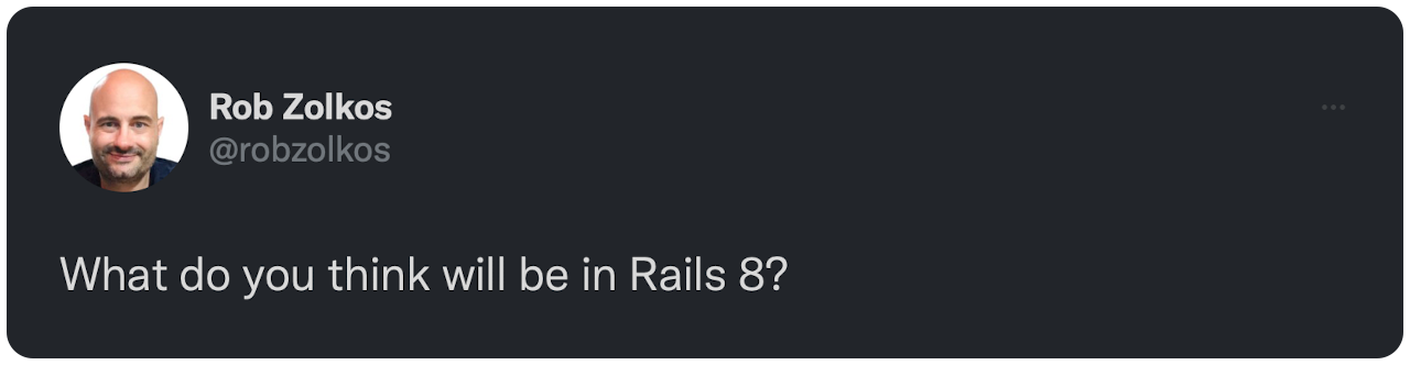 What do you think will be in Rails 8?