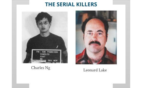 Leonard Lake and Charles Ng, Profile of a serial killer team. by selena  mullins