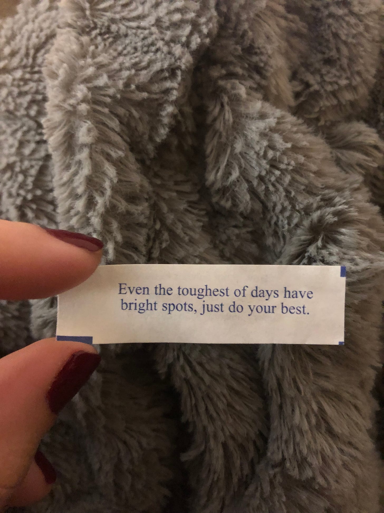 fortune says "even the toughest of days have bright spots, just do your best." 